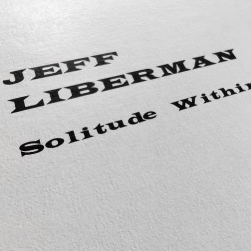 Preview: Jeff Liberman • Solitude Within